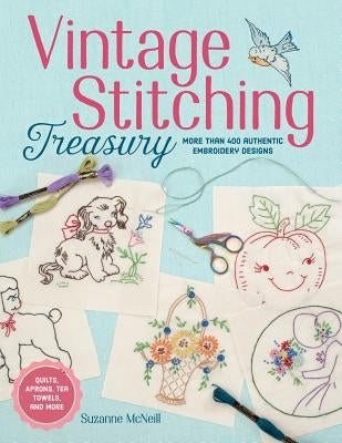 Vintage Stitching Treasury: More Than 400 Authentic Embroidery Designs by McNeill, Suzanne