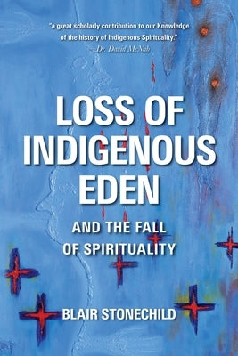 Loss of Indigenous Eden and the Fall of Spirituality Paperback University of Regina Press