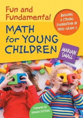 Fun and Fundamental Math for Young Children: Building a Strong Foundation in Prek-Grade 2 Paperback Teachers College Press
