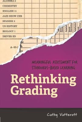 Rethinking Grading: Meaningful Assessment for Standards-Based Learning by Vatterott, Cathy