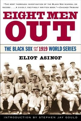 Eight Men Out: The Black Sox and the 1919 World Series by Asinof, Eliot