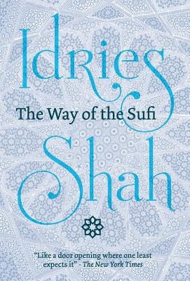 The Way of the Sufi by Shah, Idries