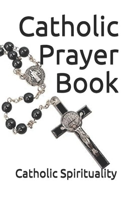 Catholic Prayer Book by Spirituality, Catholic