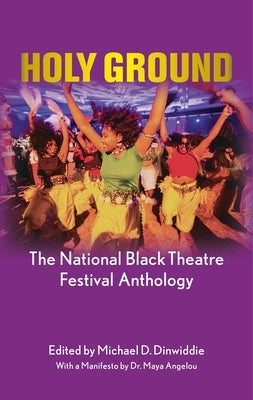 Holy Ground: The National Black Theatre Festival Anthology by Dinwiddie, Michael