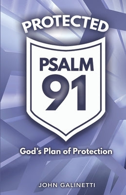 Protected Psalm 91 by Galinetti, John