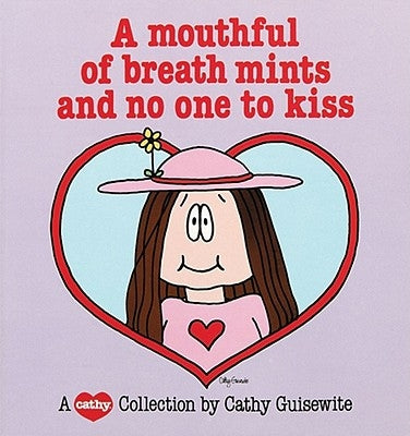 A Mouthful of Breath Mints and No One to Kiss by Guisewite, Cathy