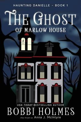 The Ghost of Marlow House Robeth Publishing, LLC