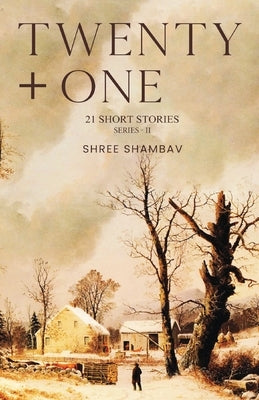 Twenty + One - 21 Short Stories - Series II Paperback White Falcon Publishing