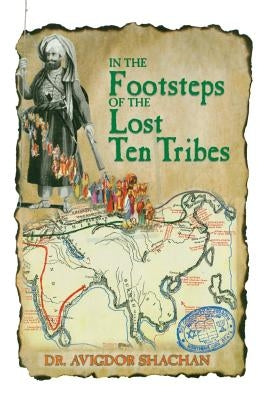 In the Footsteps of the Lost Ten Tribes Paperback Createspace Independent Publishing Platform