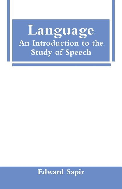 Language: An Introduction to the Study of Speech Paperback Alpha Edition