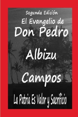 El Evangelio de Don Pedro Albizu Cam[pos by Torres Santiago, Osvaldo