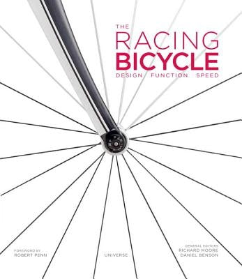 The Racing Bicycle: Design, Function, Speed by Moore, Richard