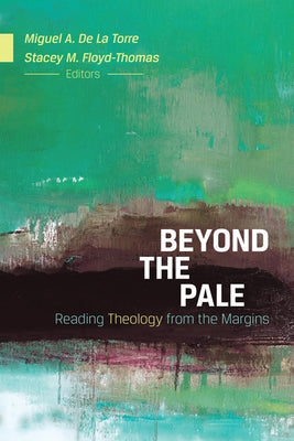 Beyond the Pale: Reading Theology from the Margins Paperback Westminster John Knox Press