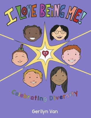 I Love Being Me!: Celebrating Diversity by Van, Gerilyn