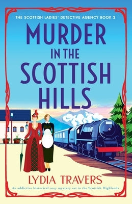 Murder in the Scottish Hills: An addictive historical cozy mystery set in the Scottish Highlands by Travers, Lydia