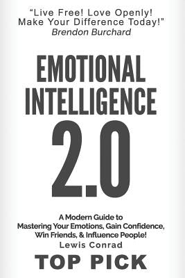 Emotional Intelligence 2.0: A Modern Guide to Master Your Emotions, Gain Confidence, Win Friends & Influence People! Paperback Createspace Independent Publishing Platform
