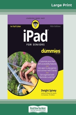 iPad For Seniors For Dummies, 10th Edition (16pt Large Print Edition) by Spivey, Dwight