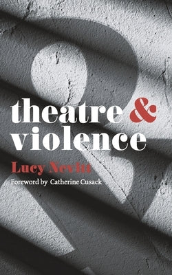 Theatre and Violence Paperback Bloomsbury Publishing PLC