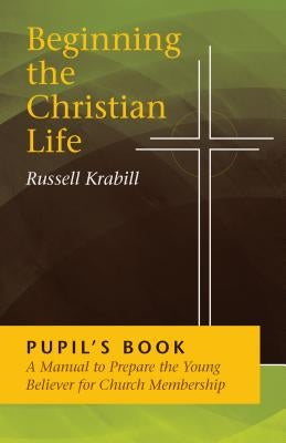 Beginning the Christian Life: Pupil Edition Herald Press (VA)
