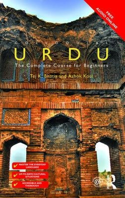 Colloquial Urdu: The Complete Course for Beginners by Bhatia, Tej K.