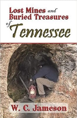 Lost Mines and Buried Treasures of Tennessee Paperback Amphorae Publishing Group, LLC
