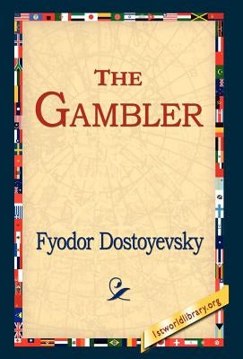 The Gambler by Dostoyevsky, Fyodor