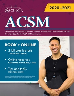 ACSM Certified Personal Trainer Exam Prep: Personal Training Study Guide and Practice Test Questions Book for the ACSM CPT Examination by Ascencia