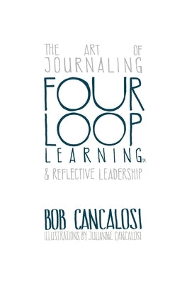 The Art of Journaling and Reflective Leadership by Cancalosi, Bob