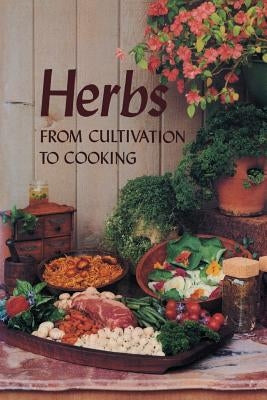 Herbs: From Cultivation to Cooking Paperback Pelican Publishing Company