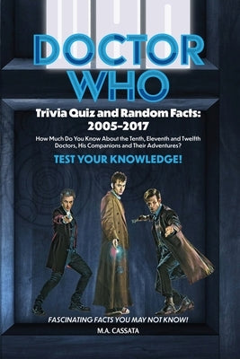 Doctor Who Trivia Quiz and Random Facts: 2005-2017 Paperback BearManor Media