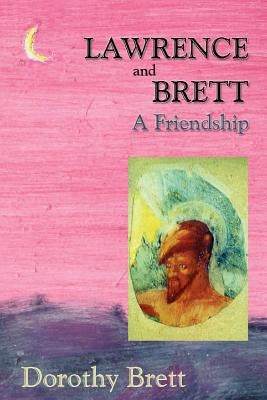 Lawrence and Brett (Softcover): A Friendship by Brett, Dorothy