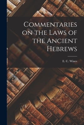 Commentaries on the Laws of the Ancient Hebrews Paperback Legare Street Press