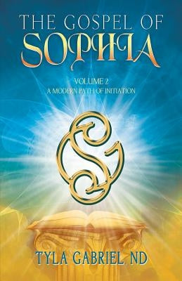 The Gospel of Sophia: A Modern Path of Initiation Paperback Our Spirit