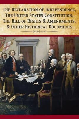 The Declaration Of Independence, United States Constitution, Bill Of Rights & Amendments Paperback 12th Media Services