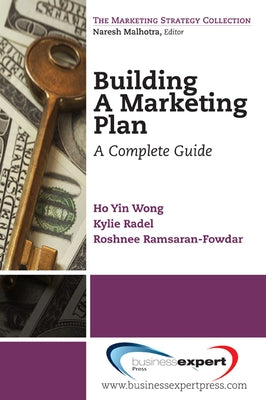 Building a Marketing Plan: A Complete Guide by Wong, Ho Yin