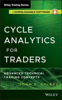 Cycle Analytics for Traders, + Downloadable Software: Advanced Technical Trading Concepts by Ehlers, John F.