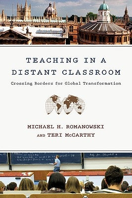 Teaching In a Distant Classroom: Crossing Borders for Global Transformation by Romanowski, Michael H.