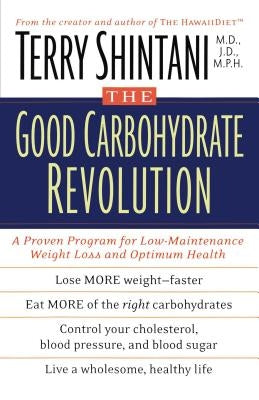 The Good Carbohydrate Revolution by Shintani, Terry