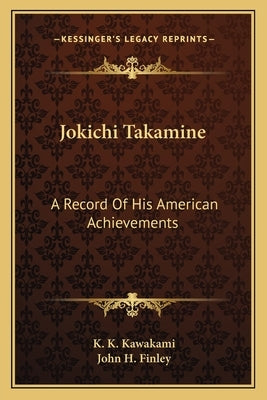 Jokichi Takamine: A Record Of His American Achievements Paperback Kessinger Publishing