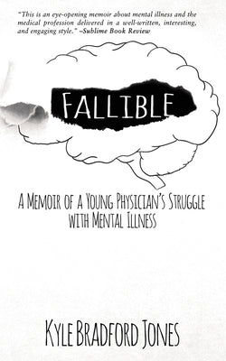 Fallible: A Memoir of a Young Physician's Struggle with Mental Illness by Jones, Kyle Bradford