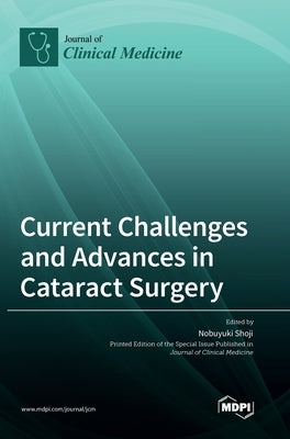 Current Challenges and Advances in Cataract Surgery by Shoji, Nobuyuki
