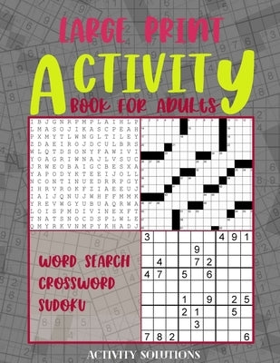 Large Print Activity book for Adults - Word search Crossword Sudoku: 120 Easy To Read Puzzles to complete - 8.5" x 11" Size - 110 pages Paperback Independently Published