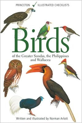 Birds of the Greater Sundas, the Philippines, and Wallacea by Arlott, Norman