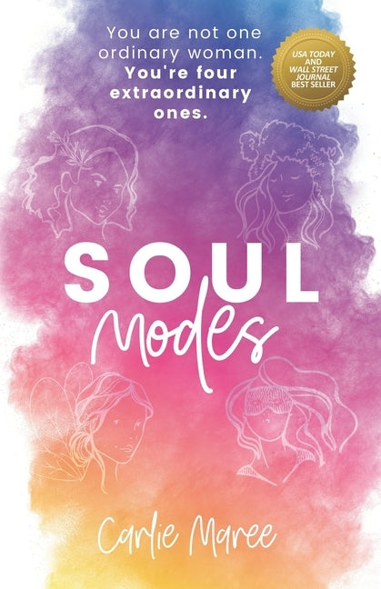Soul Modes: You are not one ordinary woman. You're four extraordinary ones. by Maree, Carlie