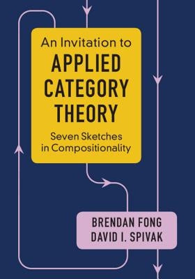 An Invitation to Applied Category Theory: Seven Sketches in Compositionality Paperback Cambridge University Press