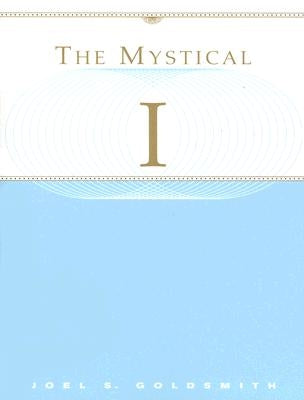 The Mystical I by Goldsmith, Joel S.