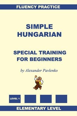 Simple Hungarian, Special Training for Beginners by Pavlenko, Alexander