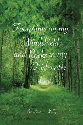 Footprints on my Windshield and Rocks in my Dishwater Paperback Xulon Press