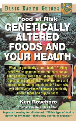 Genetically Altered Foods and Your Health: Food at Risk by Roseboro, Ken