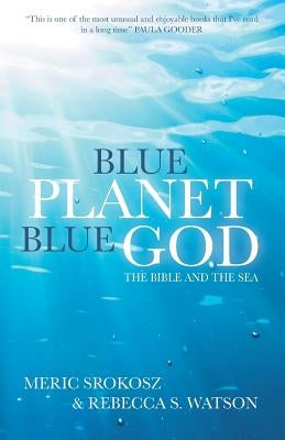 Blue Planet, Blue God: The Bible and the Sea by Srokosz, Meric
